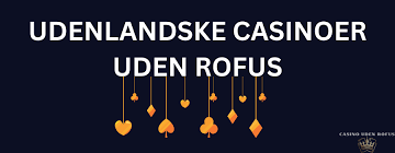 Udenlandsk Casino Uden ROFUS - Din Guide til Spiloplevelser
